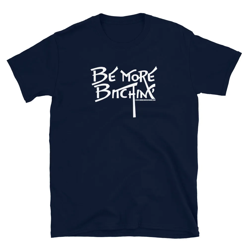 Be More Bitchin' T-Shirt