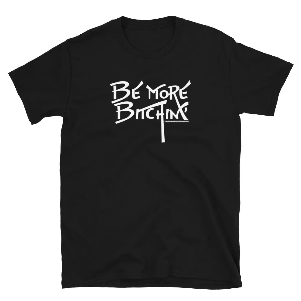 Be More Bitchin' T-Shirt