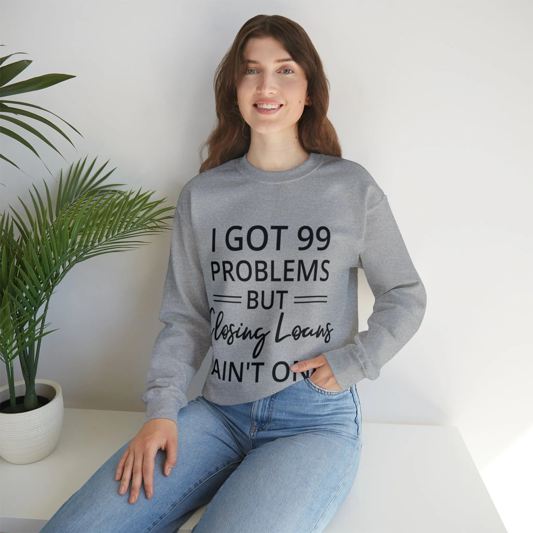 I Got 99 Problem Sweatshirt