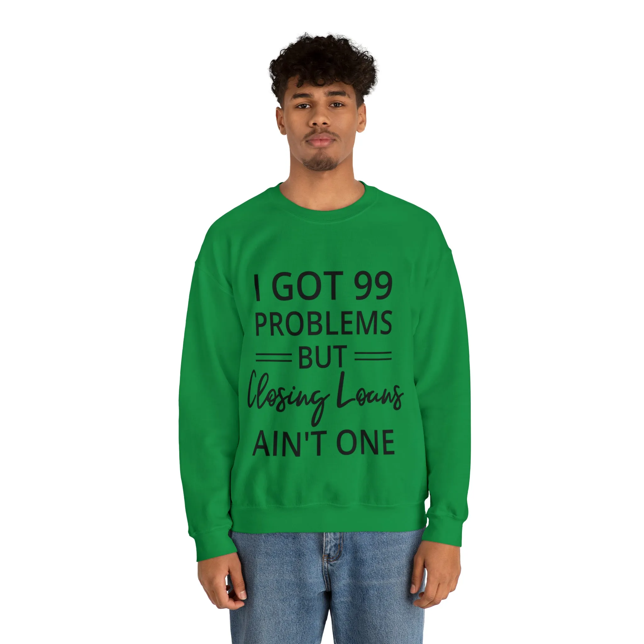 I Got 99 Problem Sweatshirt