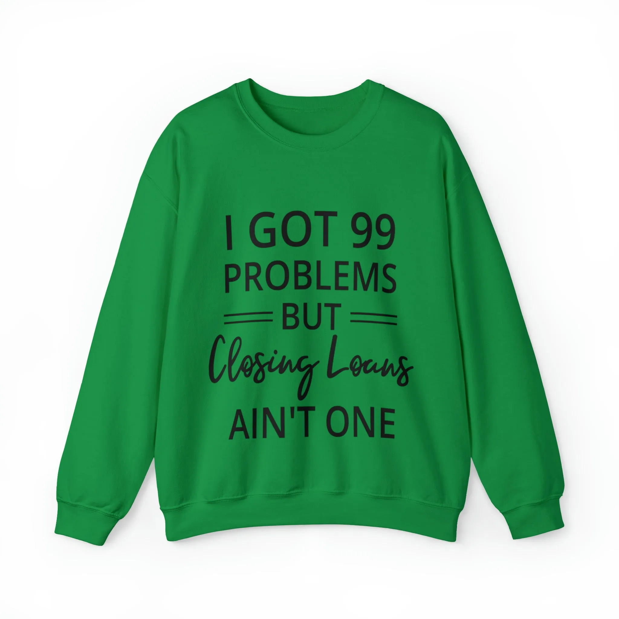 I Got 99 Problem Sweatshirt
