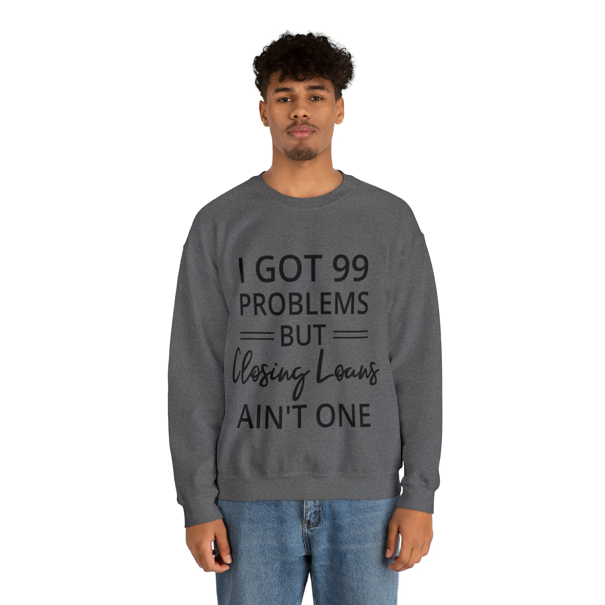 I Got 99 Problem Sweatshirt