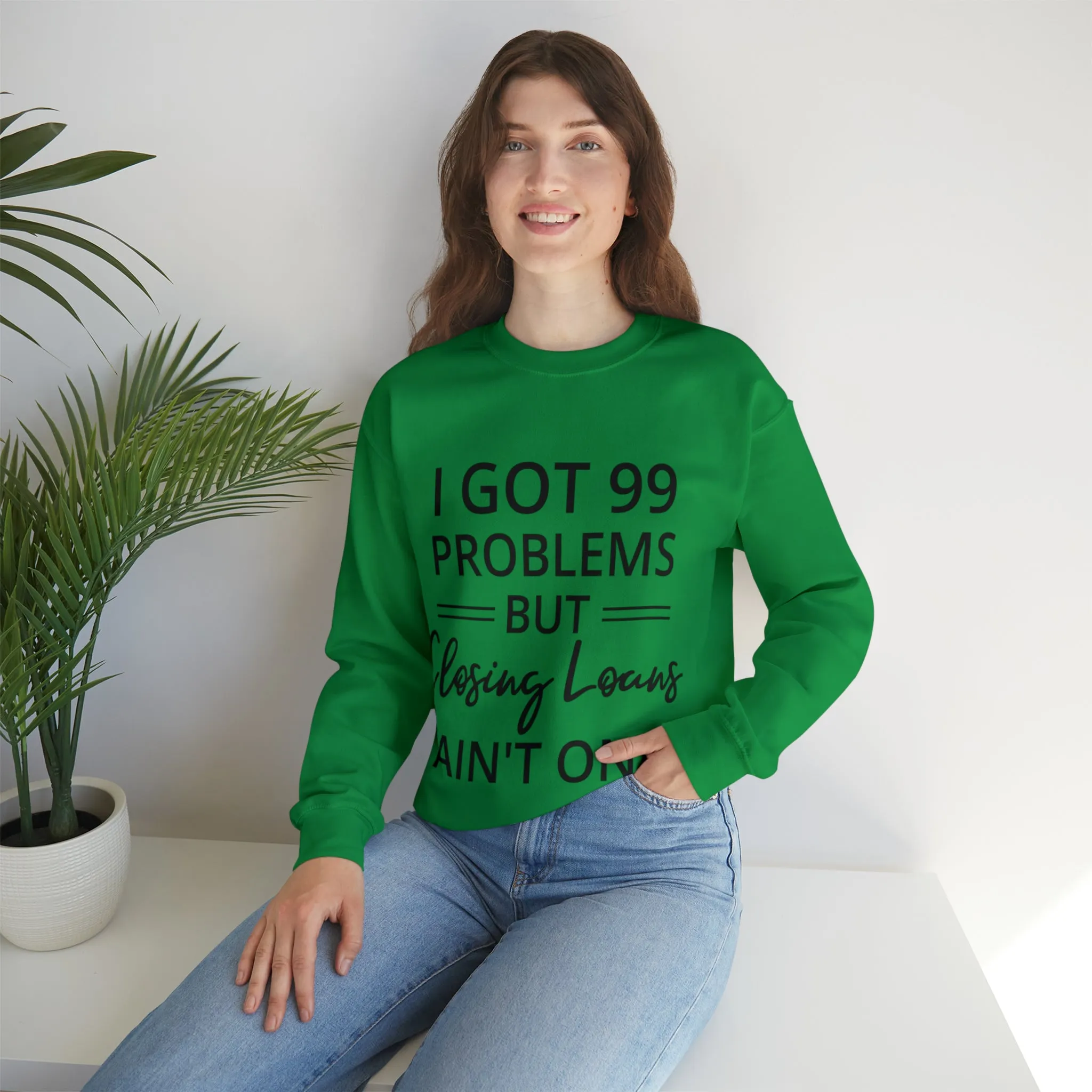 I Got 99 Problem Sweatshirt