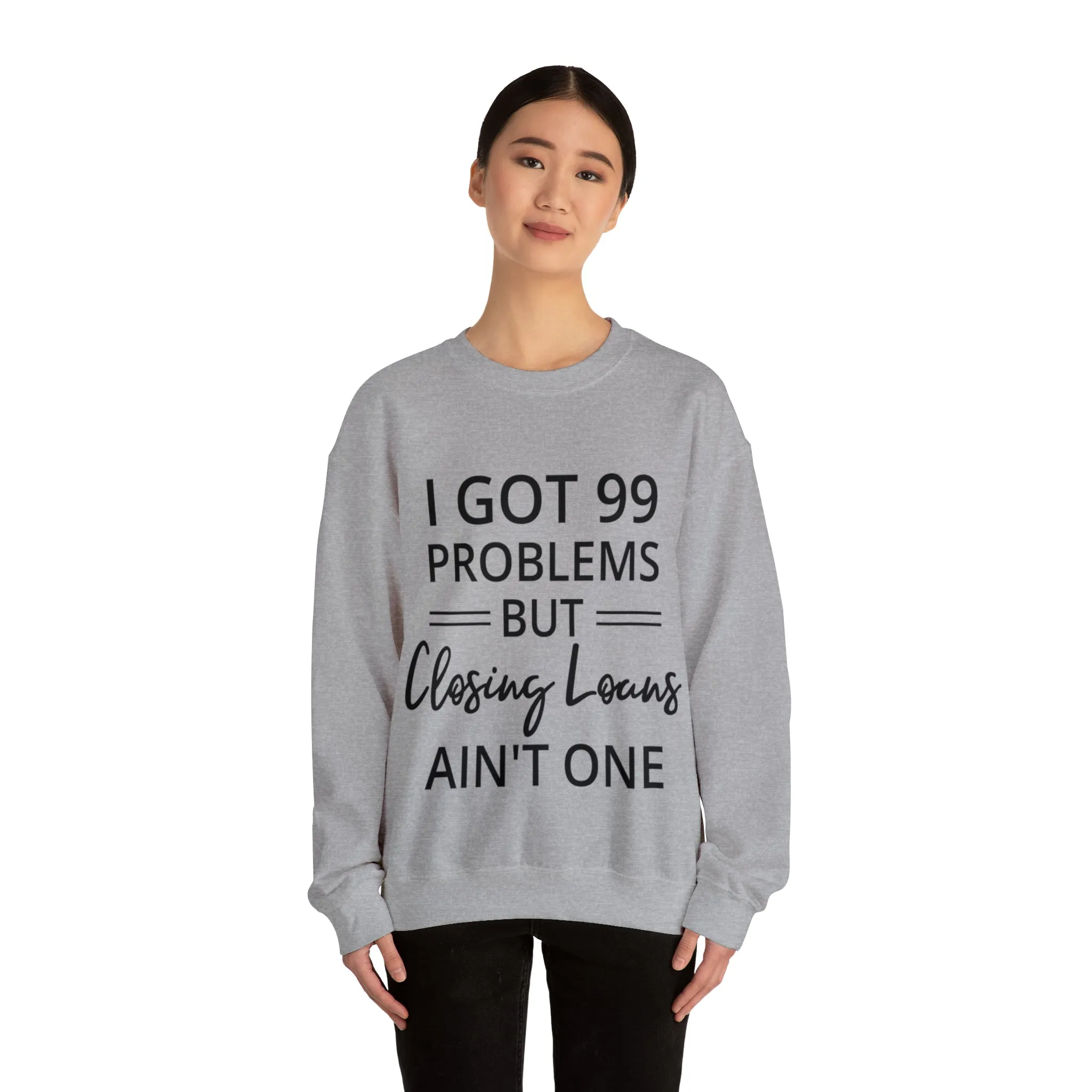 I Got 99 Problem Sweatshirt