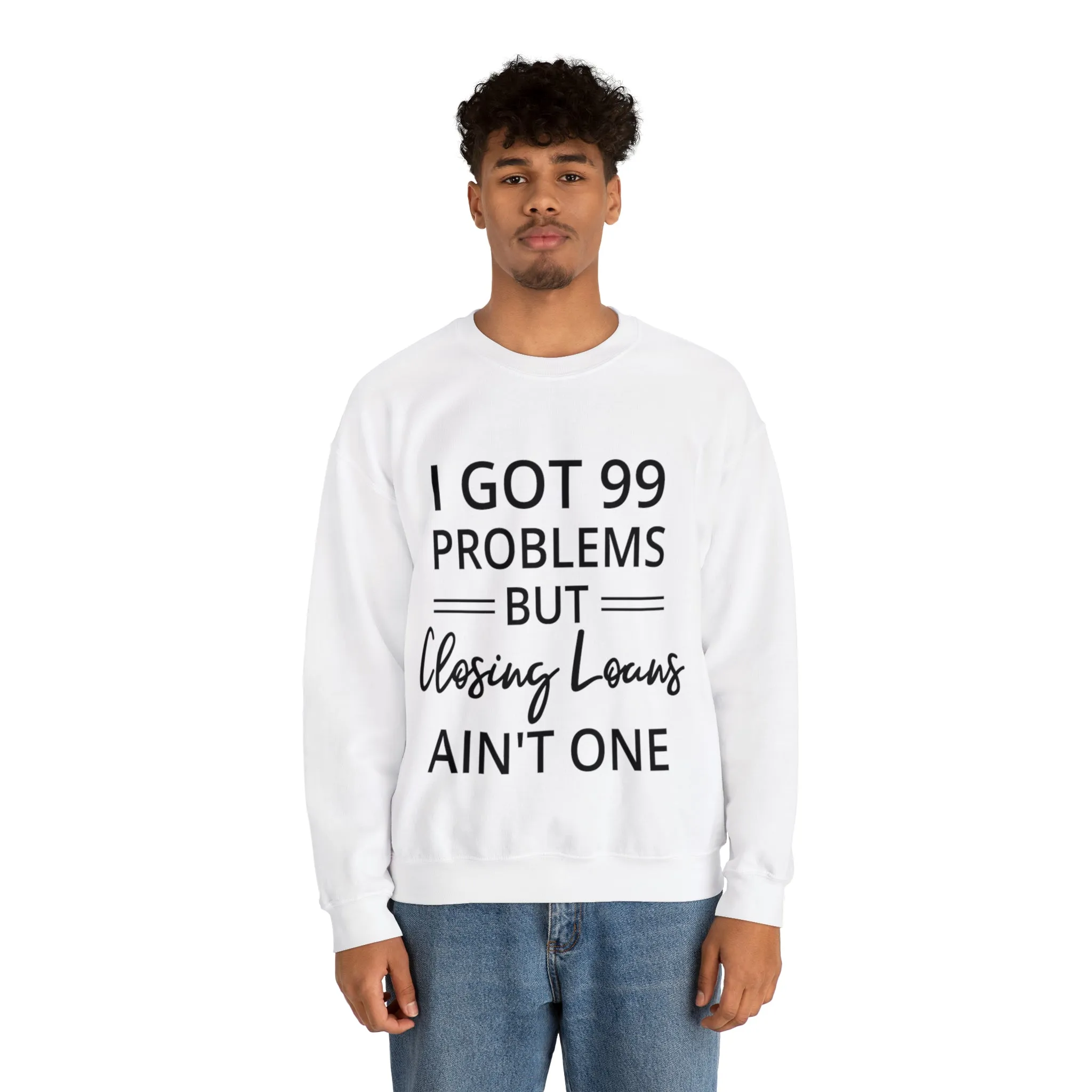 I Got 99 Problem Sweatshirt