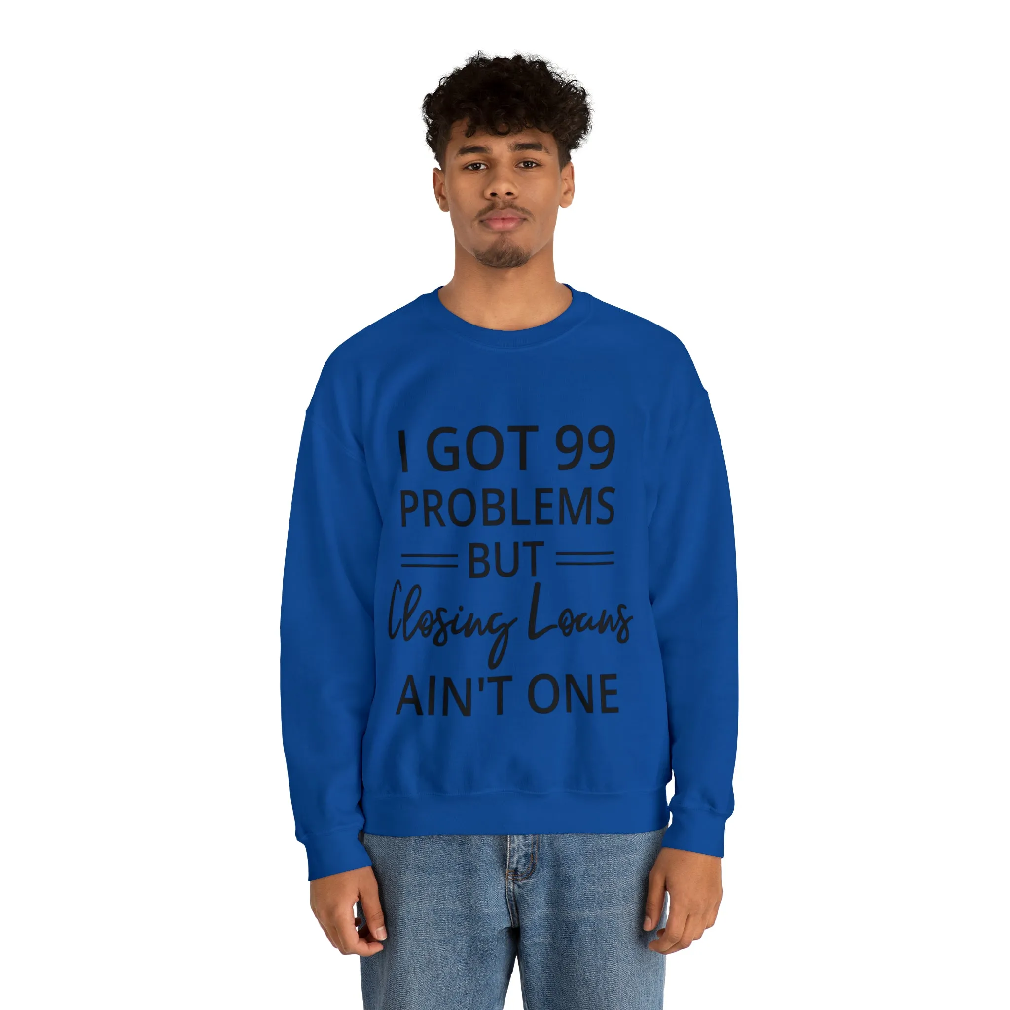 I Got 99 Problem Sweatshirt