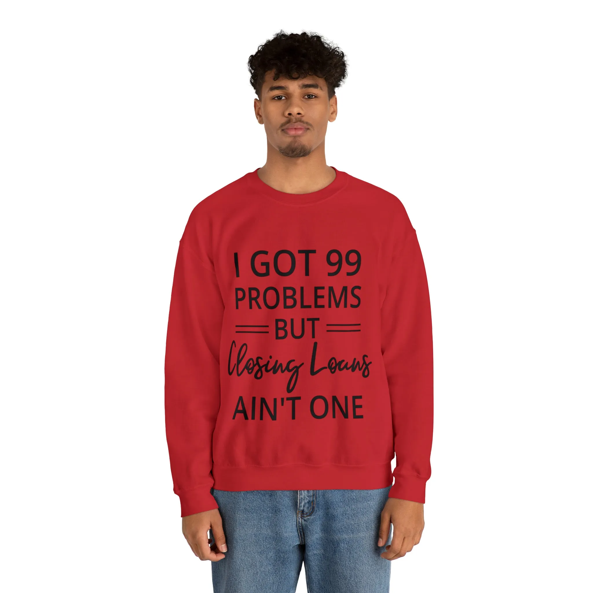 I Got 99 Problem Sweatshirt