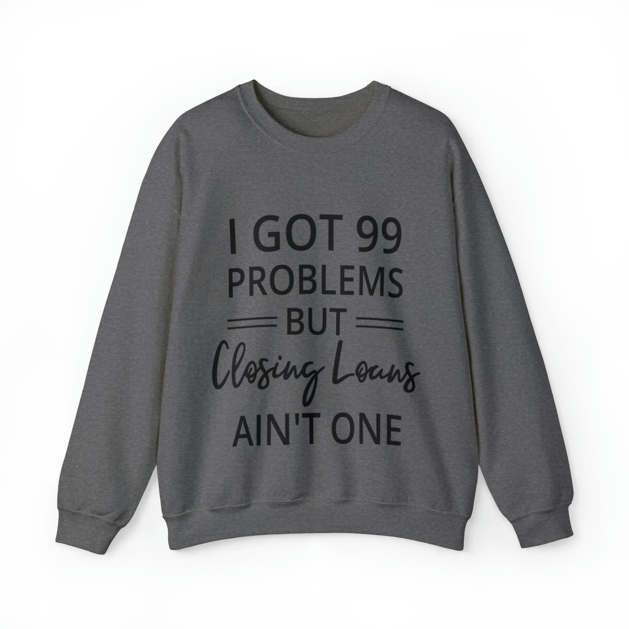 I Got 99 Problem Sweatshirt