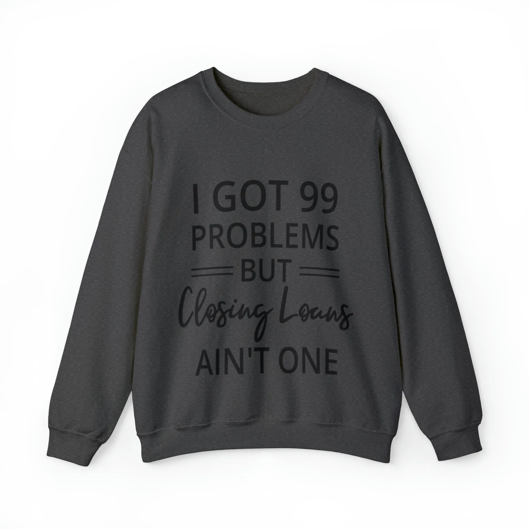 I Got 99 Problem Sweatshirt