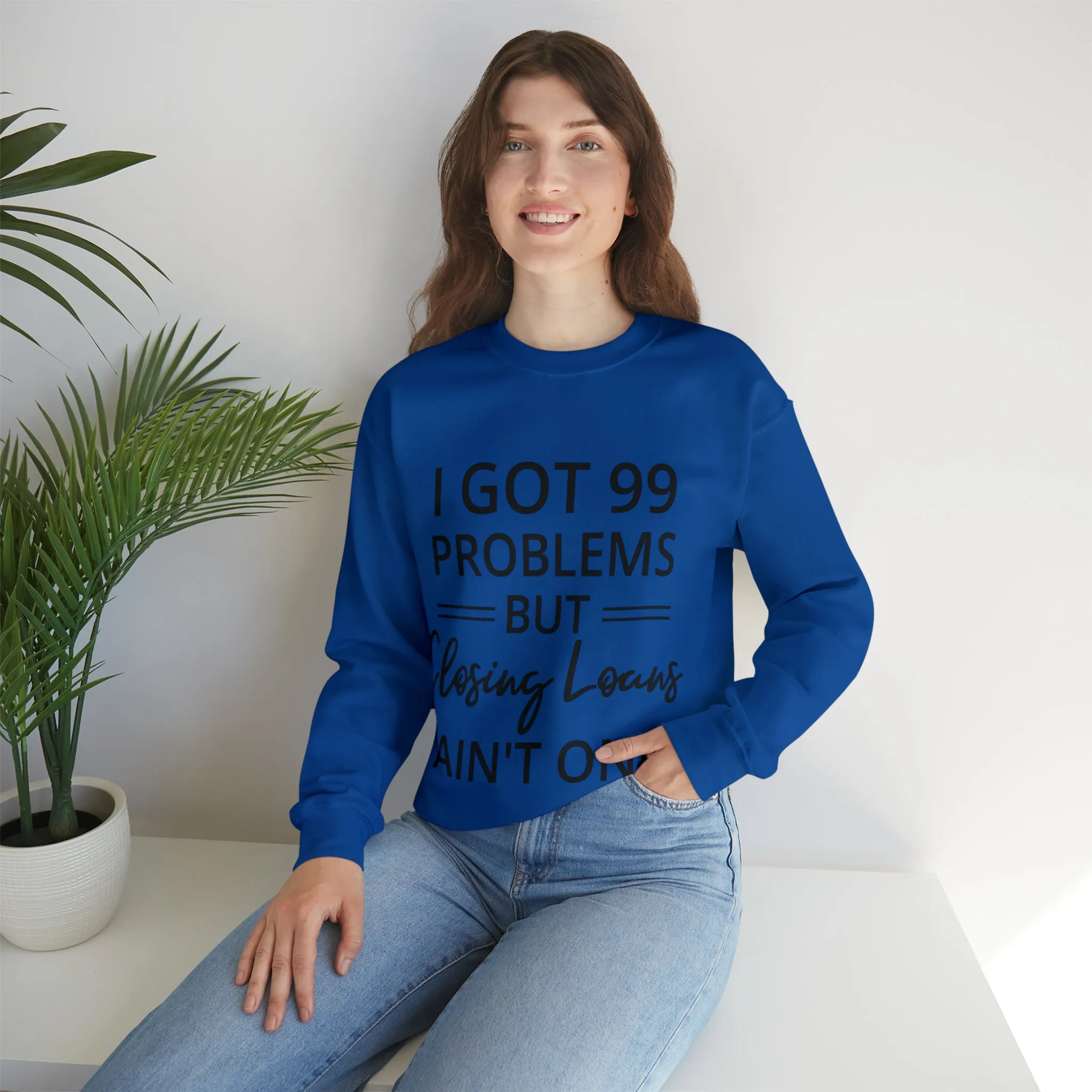 I Got 99 Problem Sweatshirt