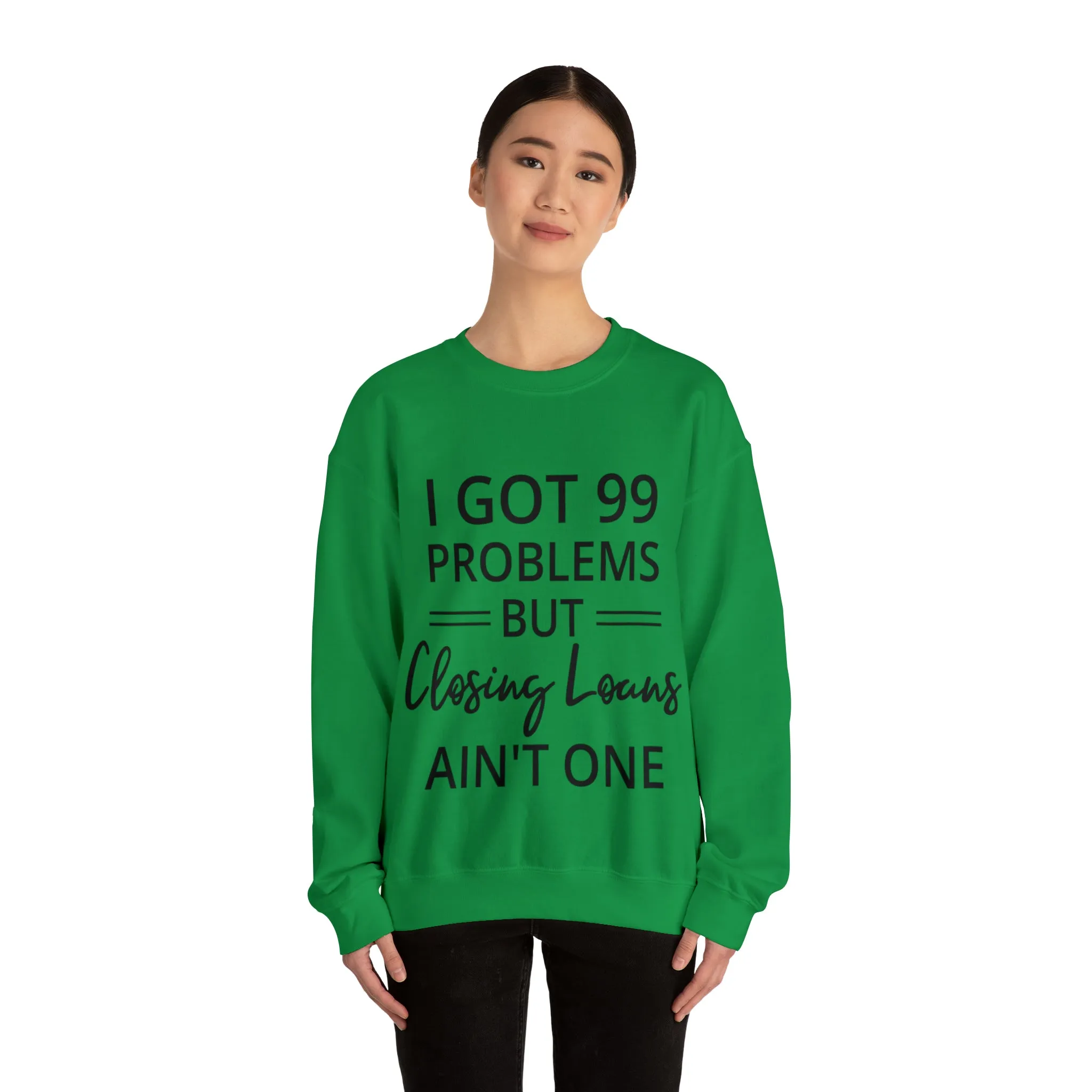 I Got 99 Problem Sweatshirt