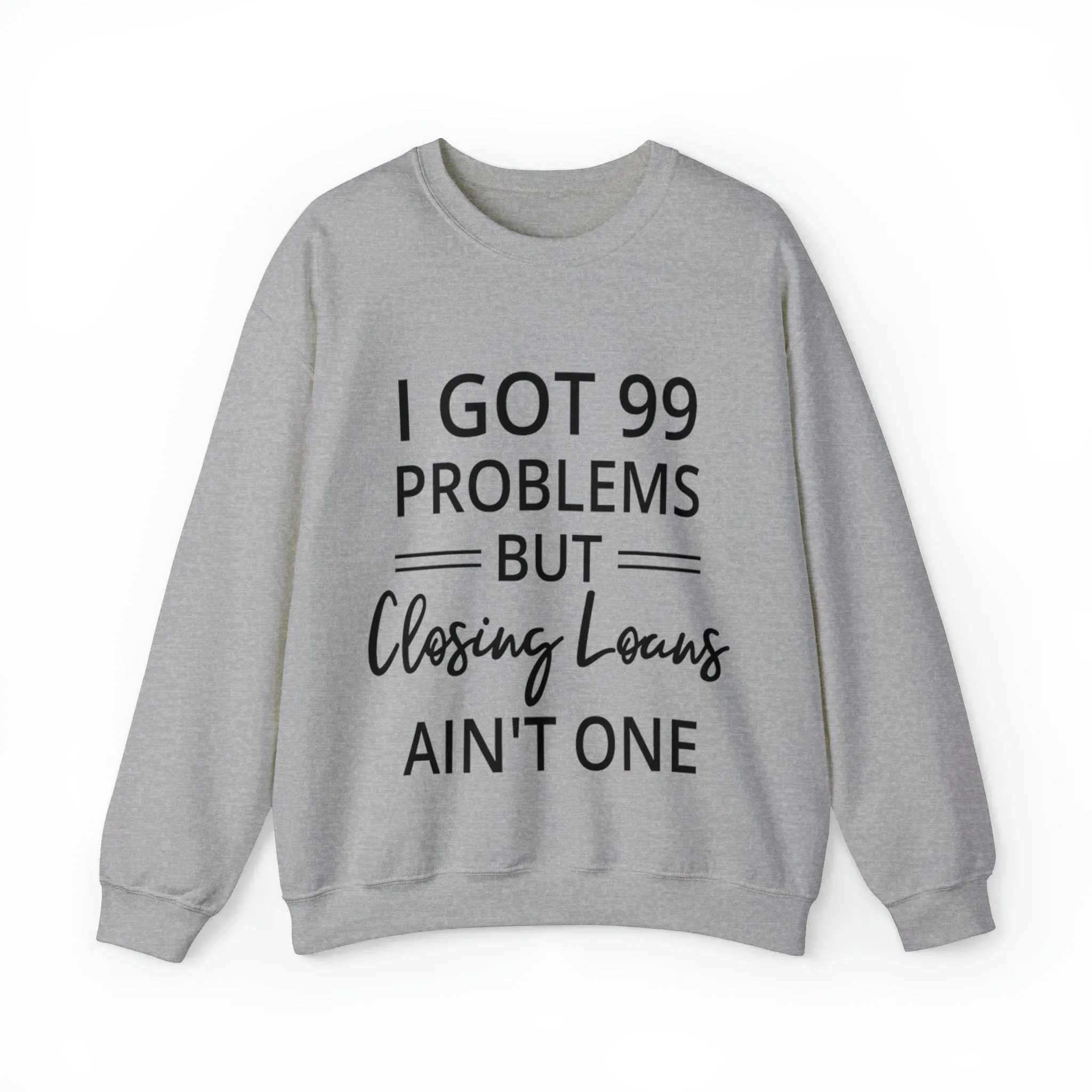 I Got 99 Problem Sweatshirt