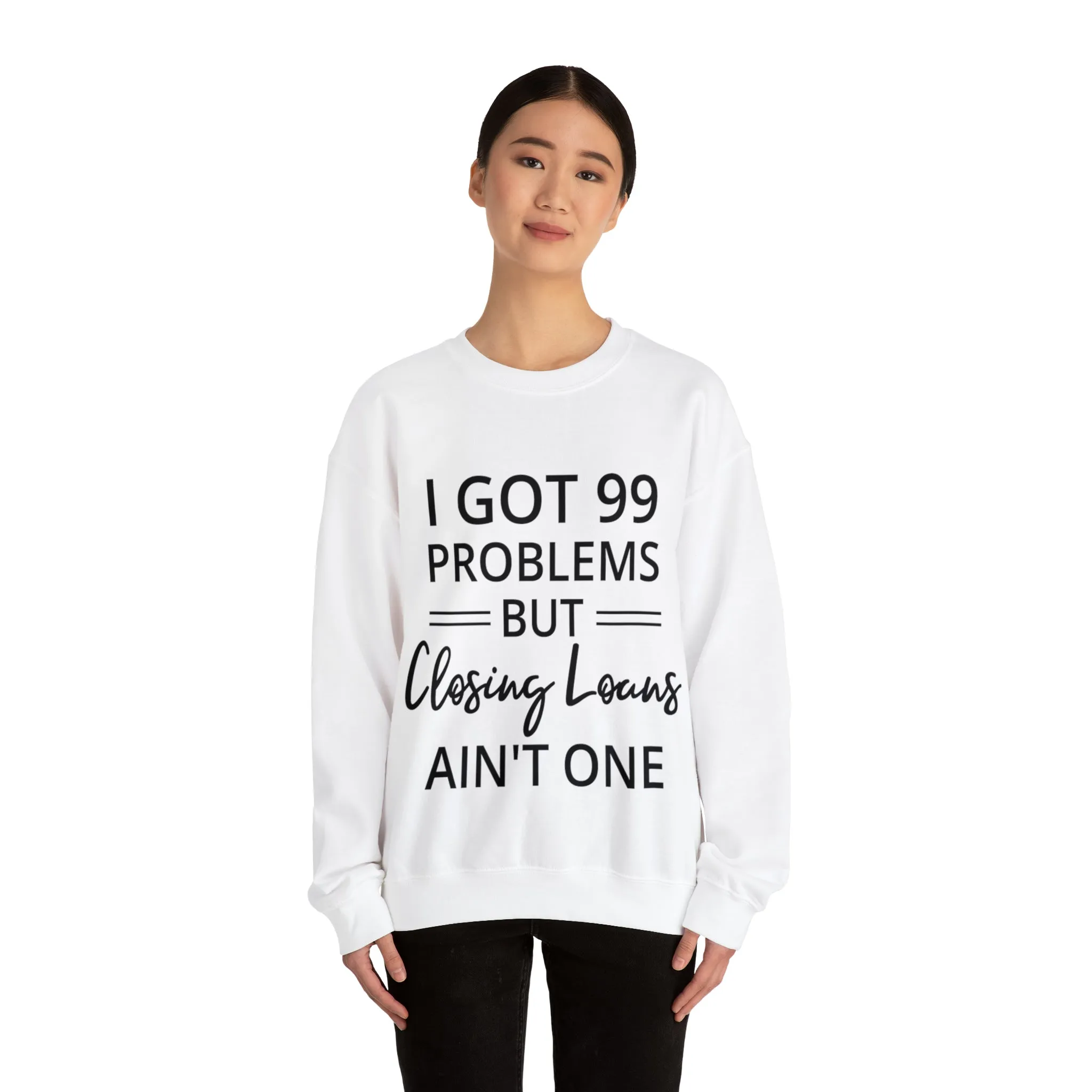 I Got 99 Problem Sweatshirt