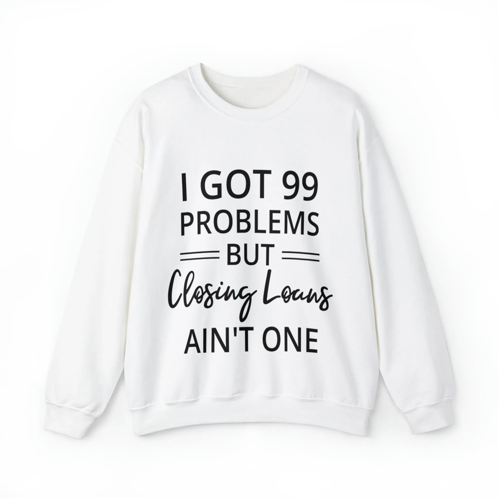 I Got 99 Problem Sweatshirt