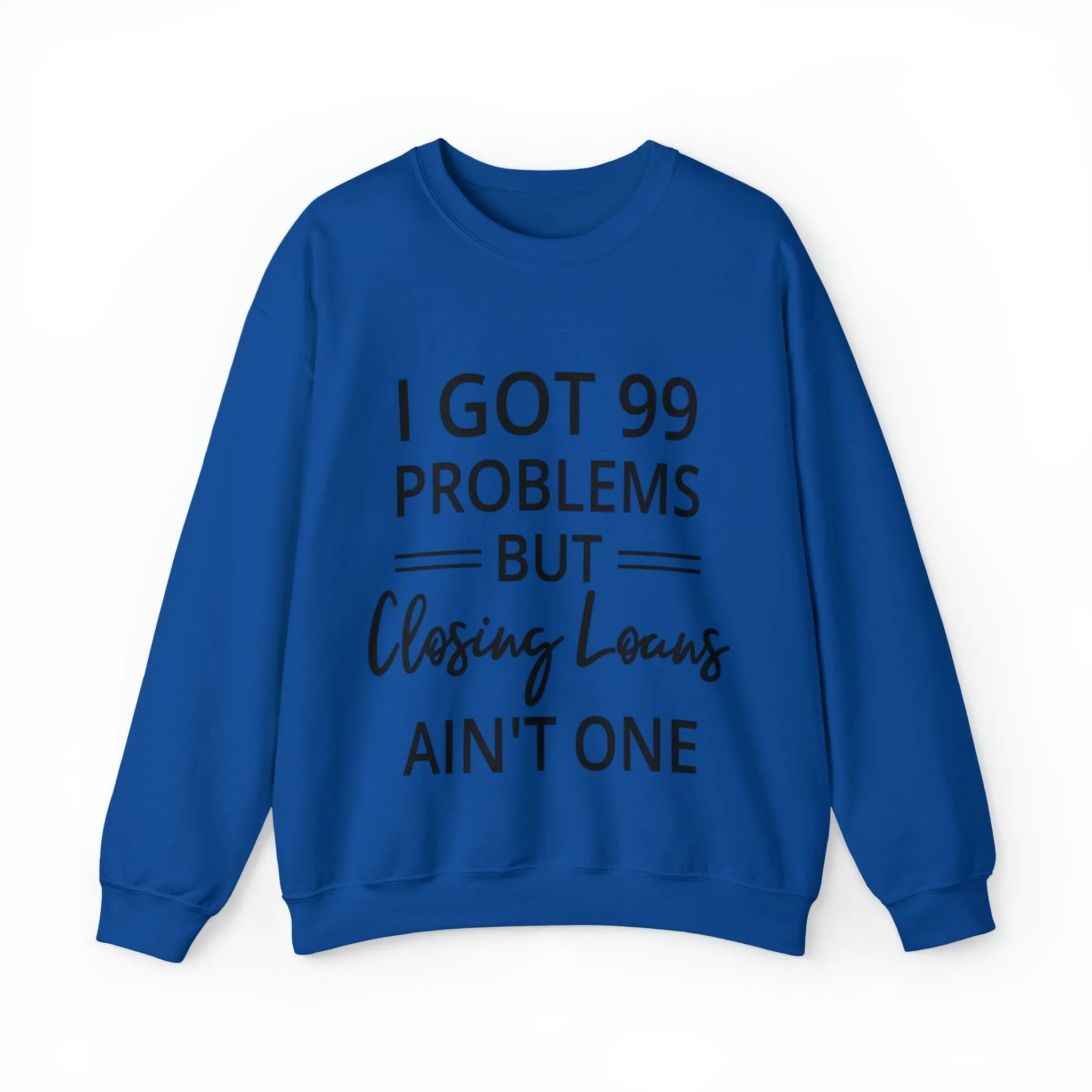 I Got 99 Problem Sweatshirt