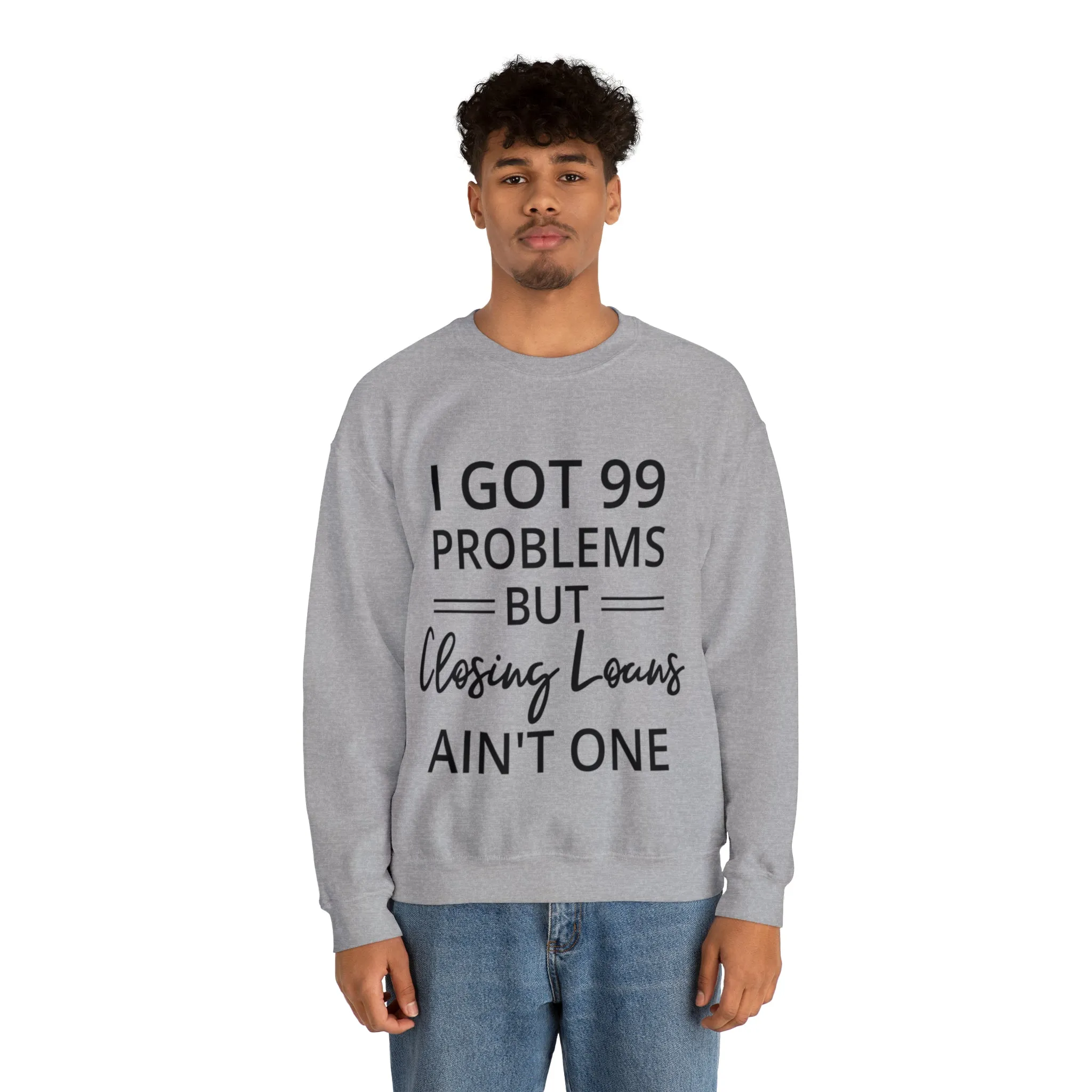 I Got 99 Problem Sweatshirt