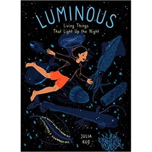 Luminous: Living Things That Light Up the Night